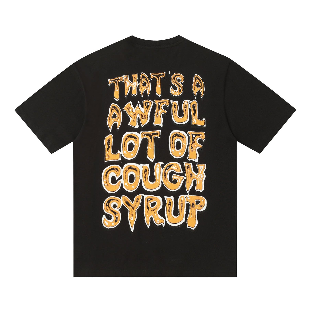 THAT'S A AWFUL LOT OF COUGH SYRUP Front & Back Graphic T-Shirt ¡ª back